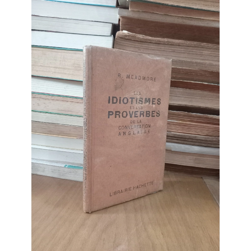 Les idiotismes et les proverbes de la conversation anglaise - R. Meadmore 1027021