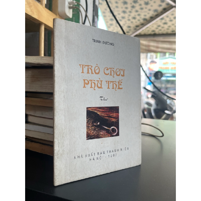 Trò Chơi Phù Thế thơ - Trinh Đường 455285