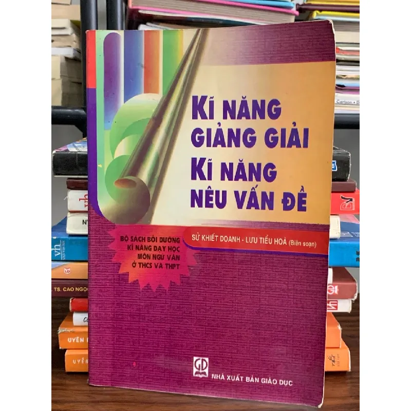 Kĩ năng giảng giải +Kĩ năng nêu vấn đề – Sử Khiết Doanh, Lưu Tiểu Hoà 576542