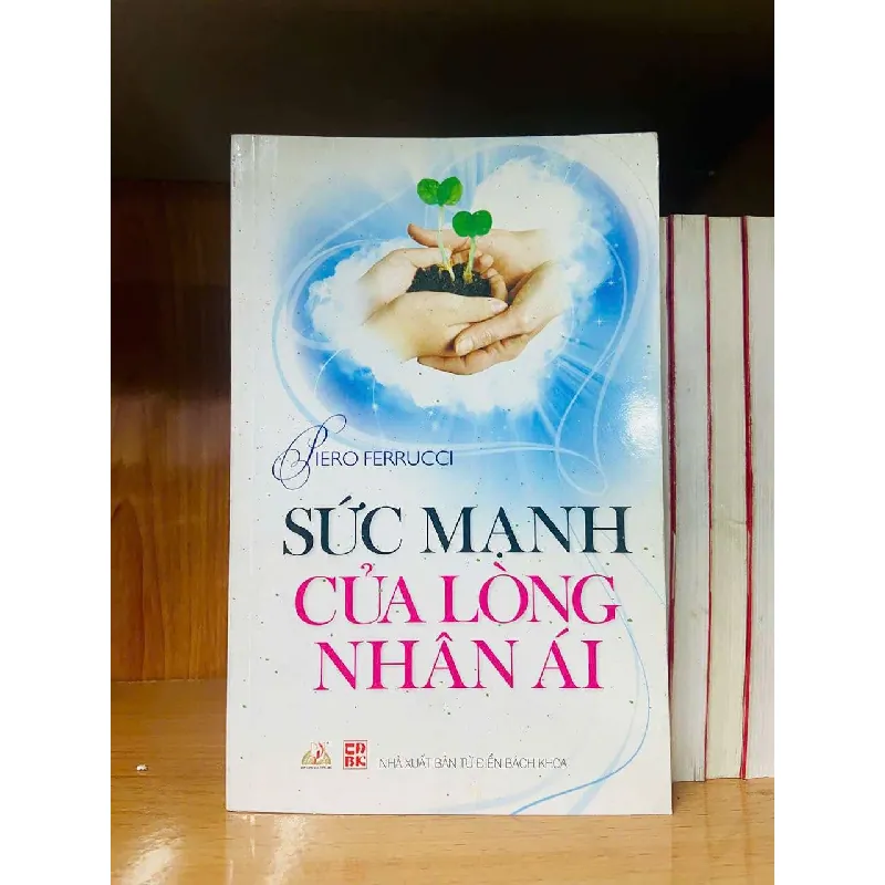 Sức mạnh của lòng nhân ái - Piero Ferrucci KỸ NĂNG VAVO0810 594906