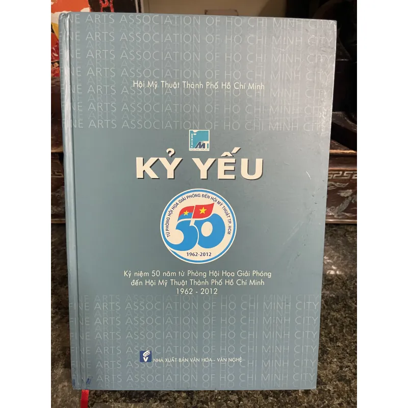 Kỷ yếu Kỷ niệm 50 năm từ Phòng Hội hoạ giải phóng đến Hội hoạ TP.HCM 1962-2012 787239