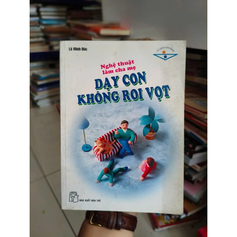 Nghệ Thuật Làm Cha Mẹ - Dạy Con Không Roi Vọt 459968