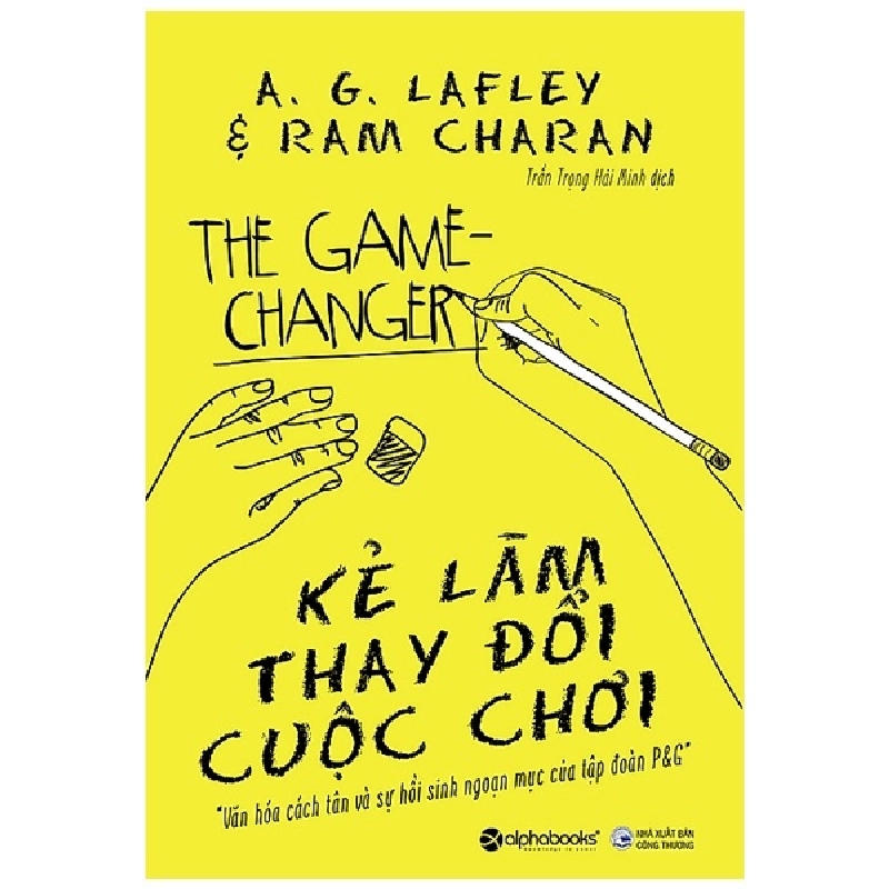 Kẻ Làm Thay Đổi Cuộc Chơi - A. G. Lafley, Ram Charan 294178