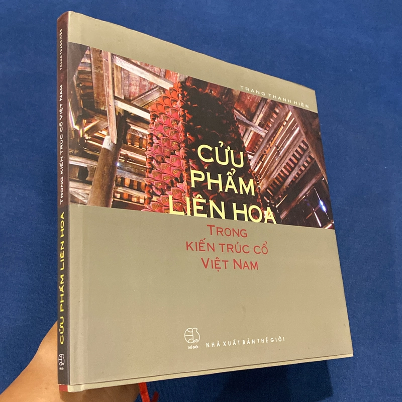 CỬU PHẨM LIÊN HOA TRONG KIẾN TRÚC CỔ VIỆT NAM, BÌA CỨNG, CÓ CHỮ KÝ TÁC GIẢ 543636