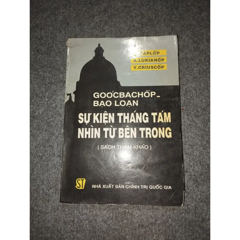 GOÓCBACHỐP - BẠO LOẠN. SỰ KIỆN THÁNG TÁM NHÌN TỪ BÊN TRONG 701078
