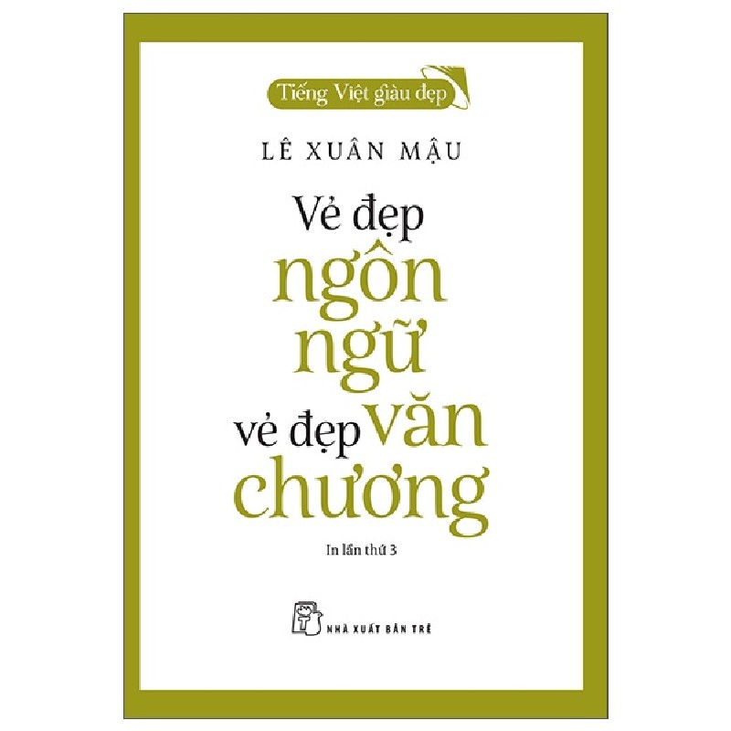 Tiếng Việt Giàu Đẹp - Vẻ Đẹp Ngôn Ngữ, Vẻ Đẹp Văn Chương - Lê Xuân Mậu 154102