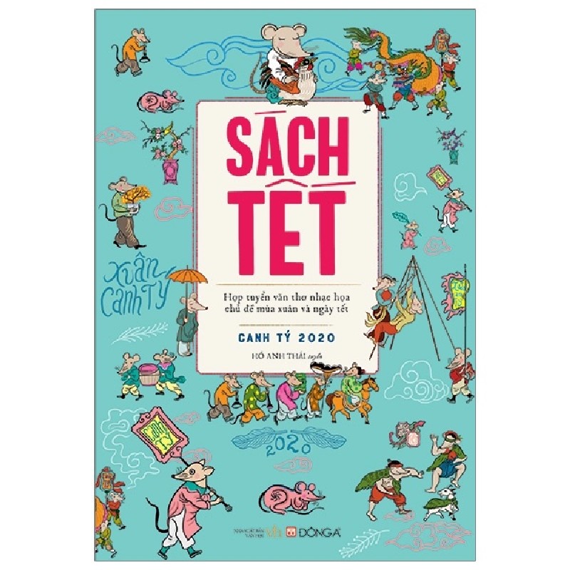 Sách Tết Canh Tý 2020 - Hợp Tuyển Văn Thơ Nhạc Họa Chủ Đề Mùa Xuân Và Ngày Tết - Hồ Anh Thái 140761