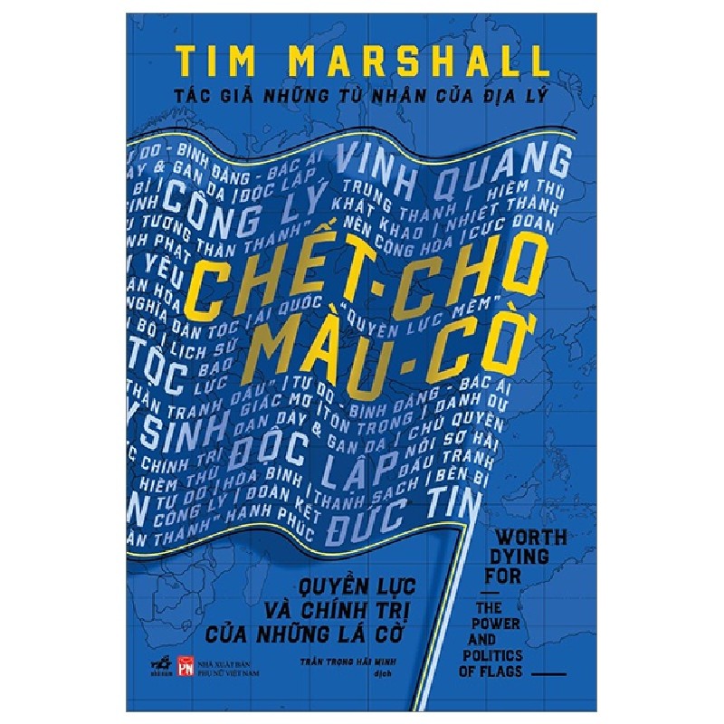 Chết Cho Màu Cờ - Quyền Lực Và Chính Trị Của Những Lá Cờ (Bìa Cứng) - Tim Marshall 69969