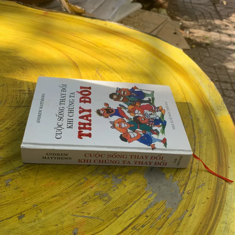 CUỘC SỐNG THAY ĐỔI KHI CHÚNG TA THAY ĐỔI- ANDREW MATTHEWS 792800