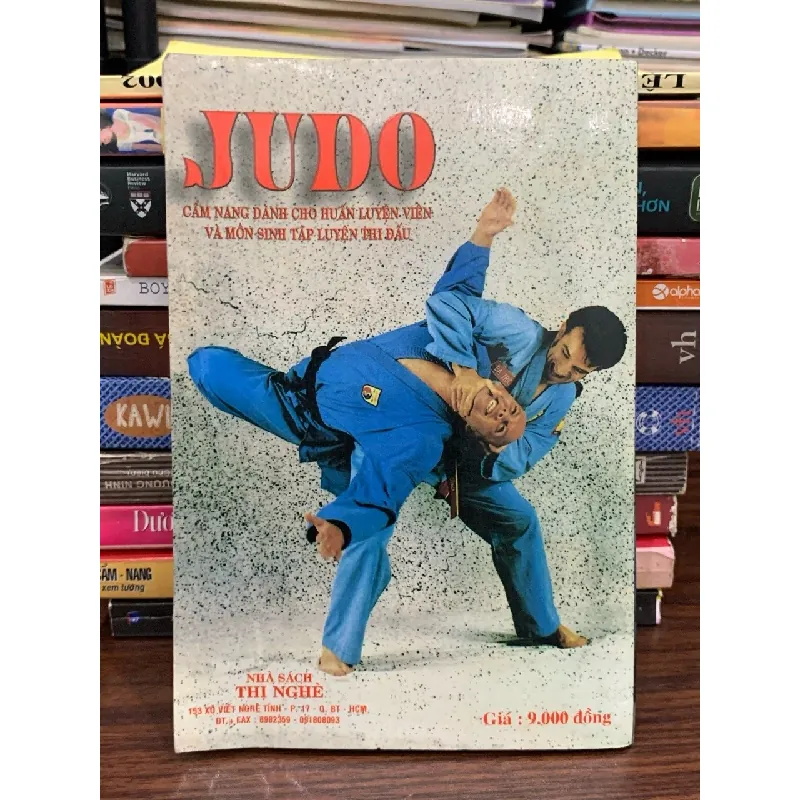 Judo: Cẩm nang dành cho huấn luyện viên và môn sinh tập luyện thi đấu — Nguyễn Việt Bằng 577733