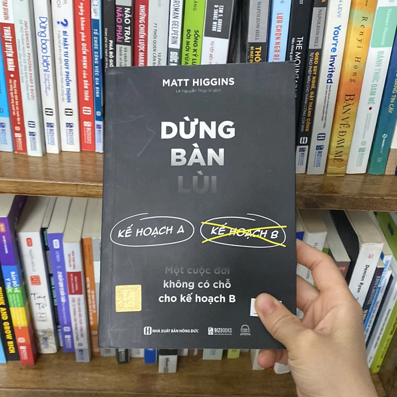 Đừng bàn lùi 1 cuộc đời không có chỗ cho kế hoạch B matt higgins 519353