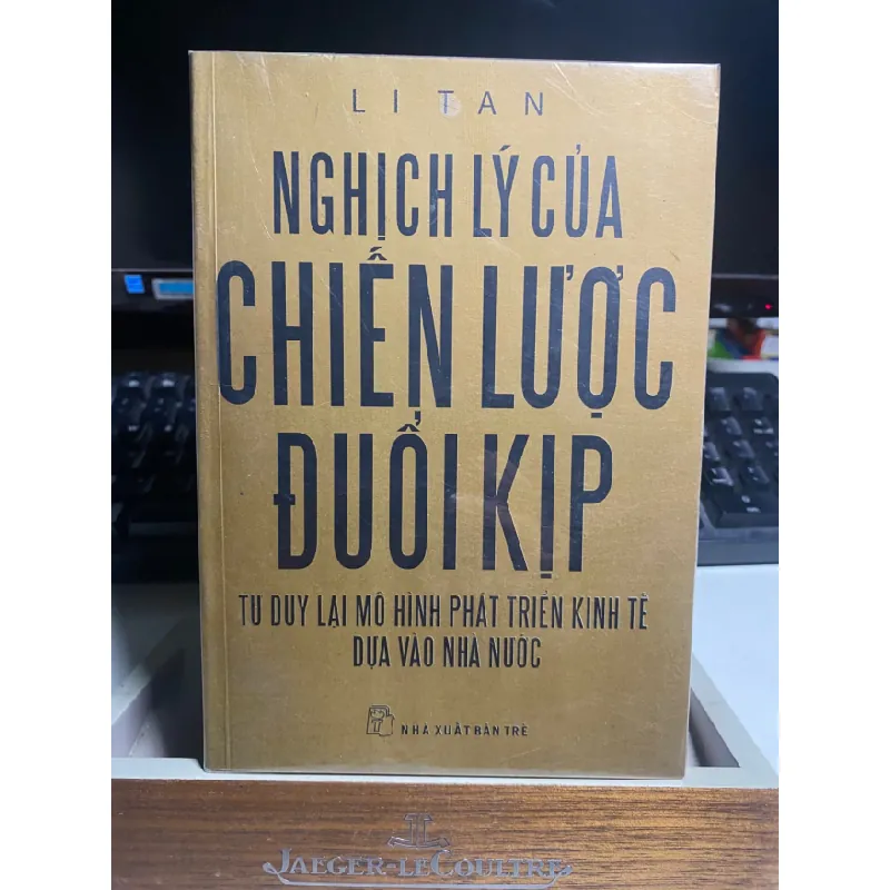 [Phiên Chợ Sách Cũ] NGHỊCH LÝ CỦA CHIẾN LƯỢC ĐUỔI KỊP - Li Tan- NXB Trẻ 0506 468031