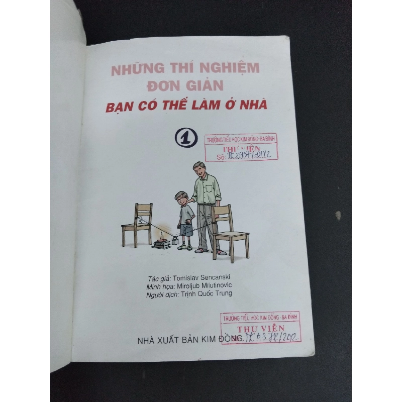 Những thí nghiệm đơn giản bạn có thể làm ở nhà 1 mới 60% bẩn bìa, ố nhẹ, tróc bìa, tróc gáy, có mọc đỏ 2007 HCM2811 Tomislav Sencanski KHOA HỌC ĐỜI SỐNG 917401