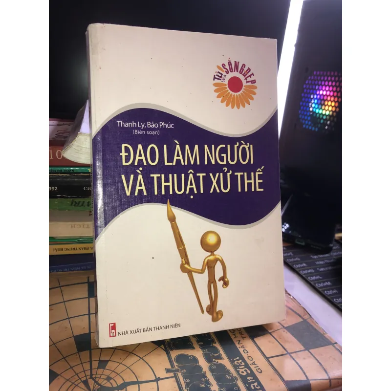 Đạo làm người và thuật xử thế - Thanh Ly, Bảo Phúc 1024543