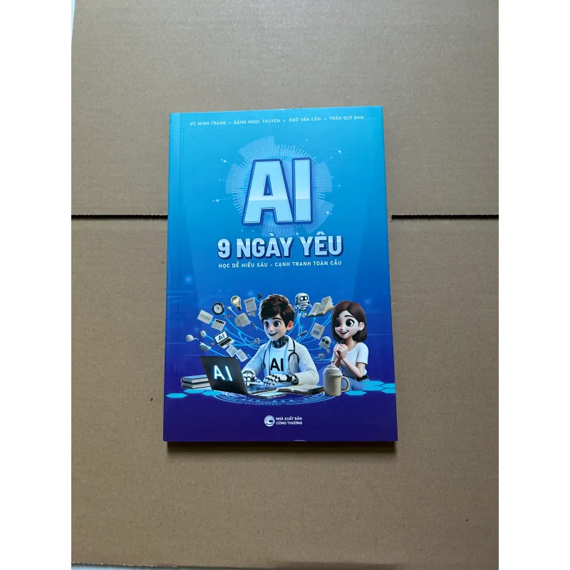 AI - 9 ngày yêu Học dễ hiểu sâu - cạnh tranh toàn cầu - Vũ Minh Trang, Đặng Ngọc Thuyên,  750205