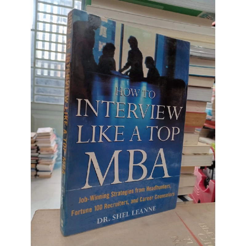 How to interview like a top MBA - Dr. Shel Leanne 549397