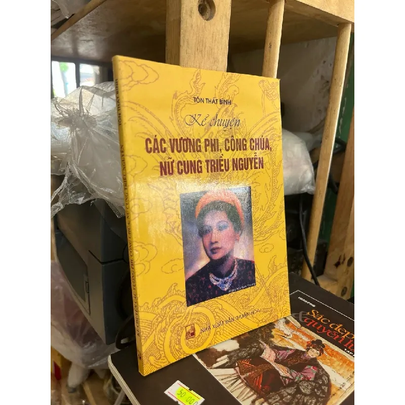 Kể chuyện các vương phi, công chúa, nữ cung triều Nguyễn - Tô Thất Bình 412678