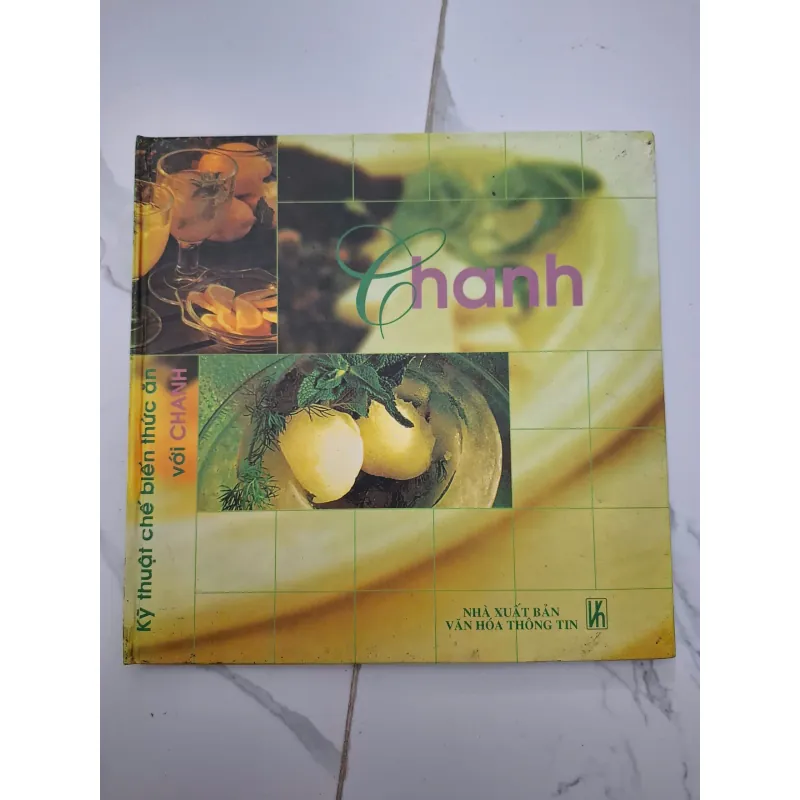 Chanh (Kỹ thuật chế biến thức ăn với Chanh) - Nhiều tác giả - Ẩm thực 931857