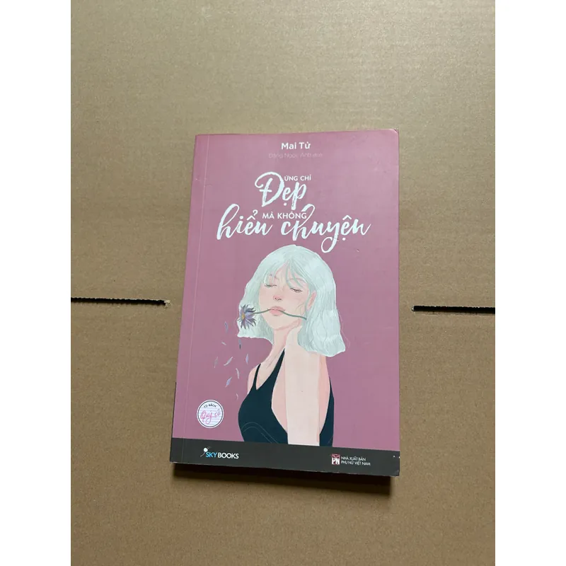 Đừng chỉ đẹp mà không hiểu chuyện - Mai Tử 731771