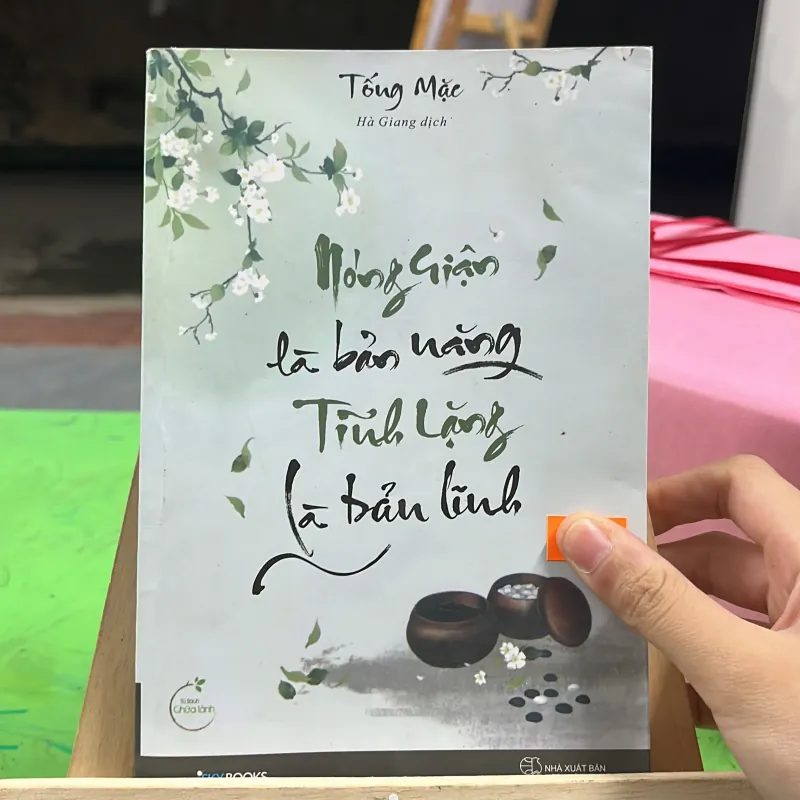📕 Sách “Nóng Giận Là Bản Năng, Tĩnh Lặng Là Bản Lĩnh” tác giã Tống Mặc  746435