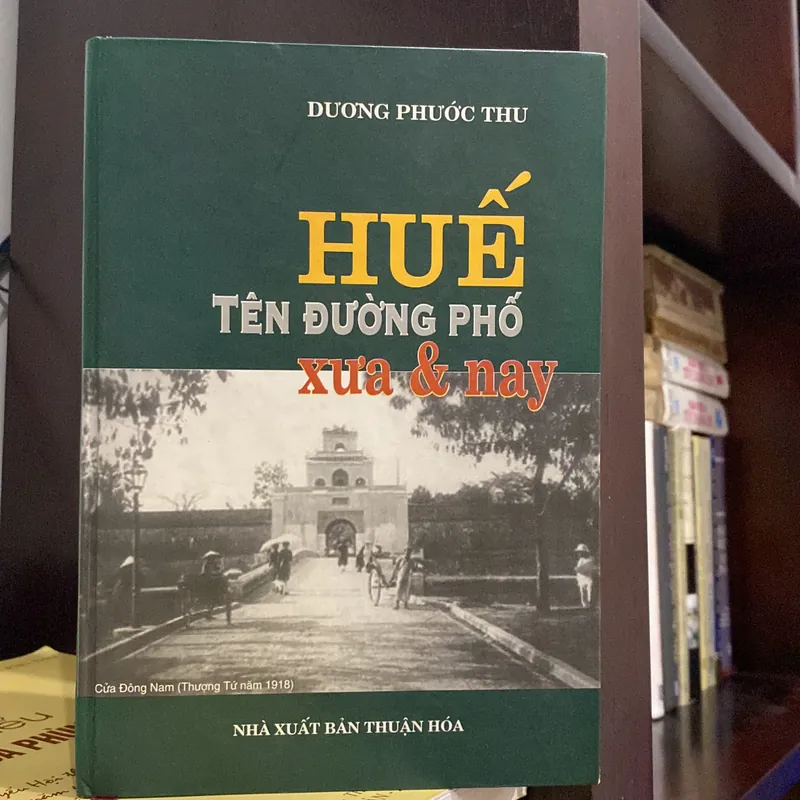 HUẾ, TÊN ĐƯỜNG PHỐ XƯA & NAY, bản bìa cứng (XB 2004) 590386