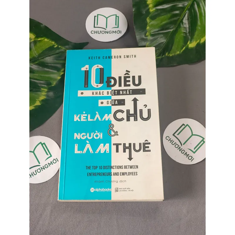 10 Điều Khác Biệt Nhất Giữa Kẻ Làm Chủ & Người Làm Thuê - Keith Cameron Smith 604604