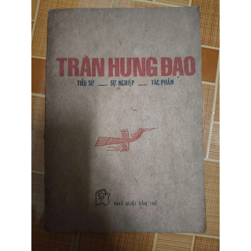 Trần Hưng Đạo tiểu sử, sự nghiệp, tác phẩm - 1987 -133 trang LỊCH SỬ - CHÍNH TRỊ - TRIẾT HỌC ANTQ1301 762966