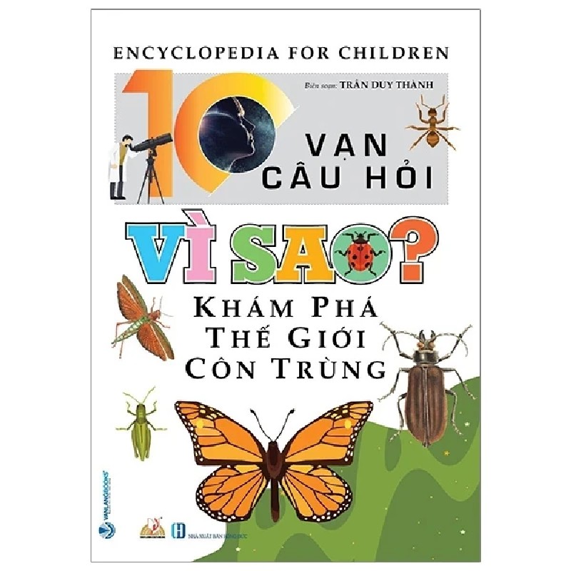 10 Vạn Câu Hỏi Vì Sao? - Khám Phá Thế Giới Côn Trùng - Trần Duy Thành 194007