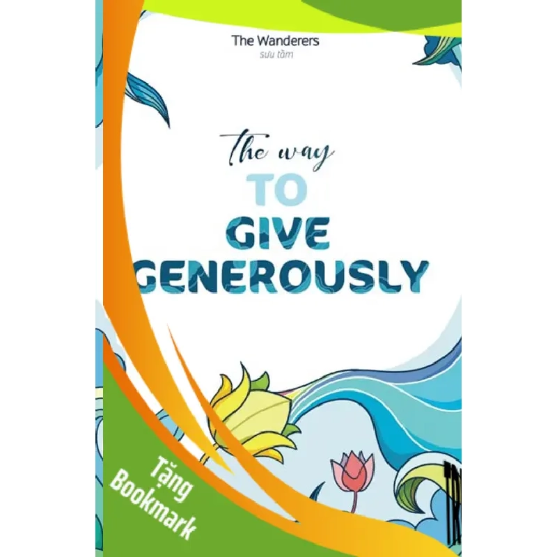 (TẶNG BOOKMARK) The Way To Give Generously - The Wanderers (Sưu tầm) - 2020 953057