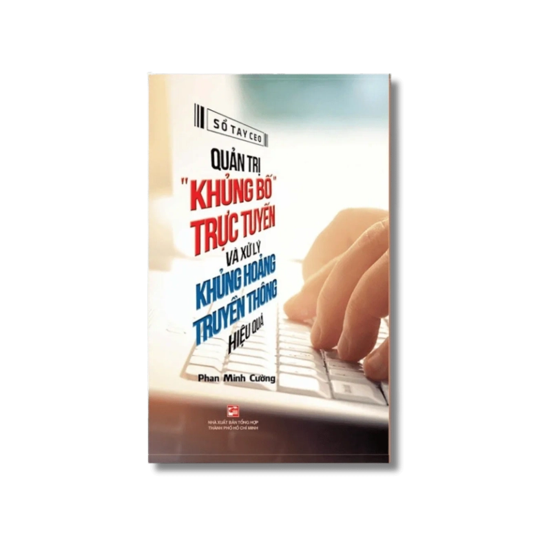 Sổ tay CEO - Quản trị "khủng bố" trực tuyến và xử lý khủng hoảng truyền thông hiệu quả - Phan Minh Cường 725455