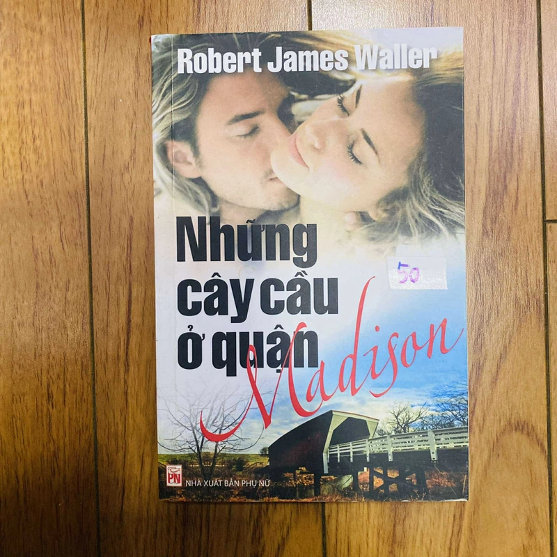 Những Cây Cầu Ở Quận Madison
Tiểu thuyết của Robert James Waller#HATRA 338455