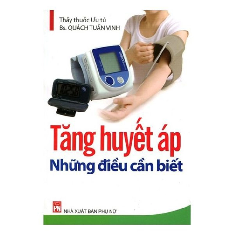 Tăng huyết áp-Những điều cần biết-PNu,26.5 - Bác sĩ Quách Tuấn Vinh - 2015 - SỨC KHỎE 704916