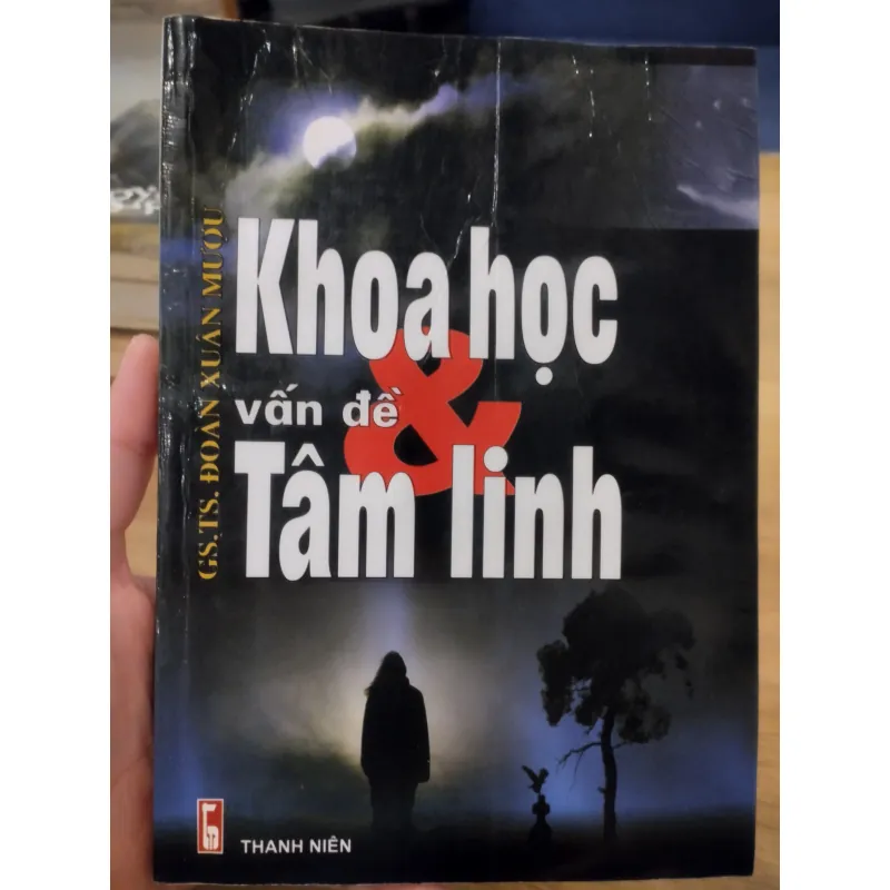 sách Khoa học và vấn đề tâm linh của tác giả GS. TS. Đoàn Xuân Mười. 1034593