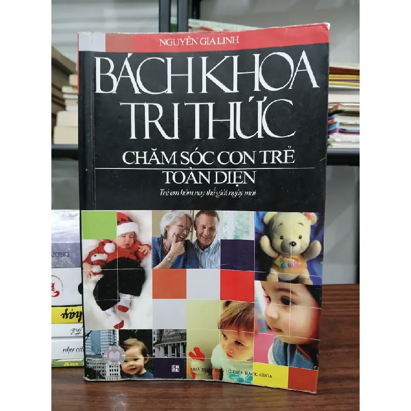 Bách khoa tri thức – Chăm sóc con trẻ toàn diện – Nguyễn Gia Linh 573374
