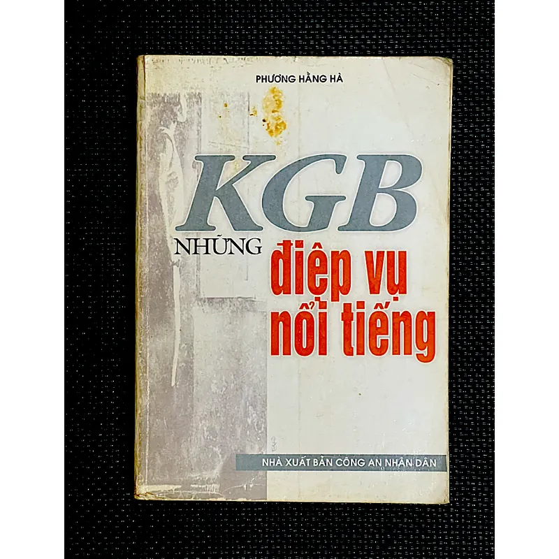 KGB NHỮNG ĐIỆP VỤ NỔI TIẾNG- Biên soạn  PHƯƠNG HẰNG HÀ 1063354