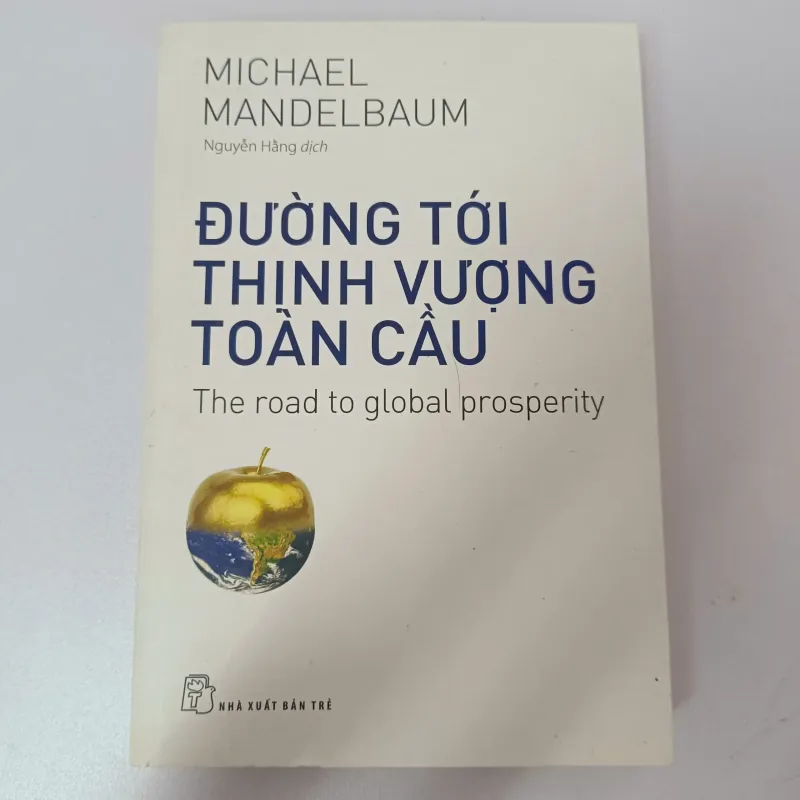 Đường tới thịnh vượng toàn cầu - Michael Mandelbaum 927224