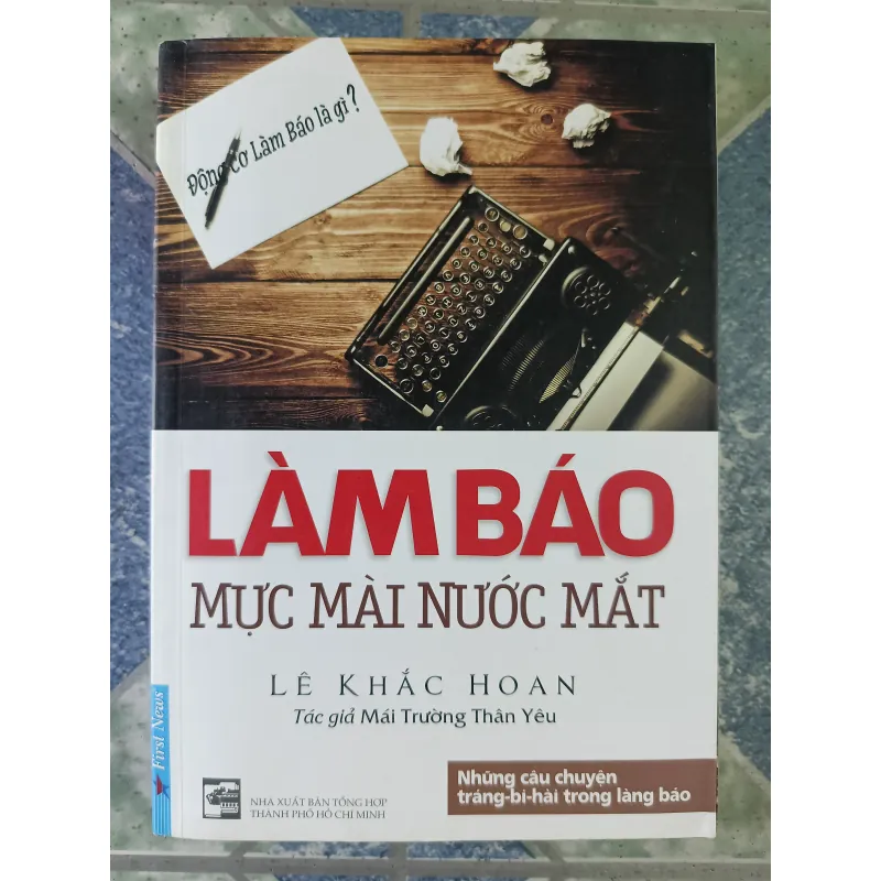 Làm Báo mực mài nước mắt - Lê Khắc Hoan 700437