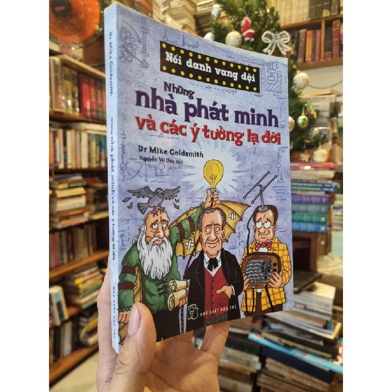 Những Nhà Phát Minh Và Các Ý Tưởng Lạ Đời - Dr Mike Goldsmith 359542