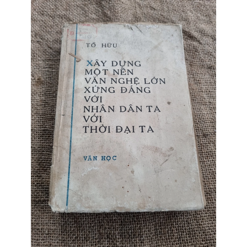 Xây dựng một nền văn nghệ lớn xứng với nhân dân ta với thời đại ta|  Tố Hữu 391819