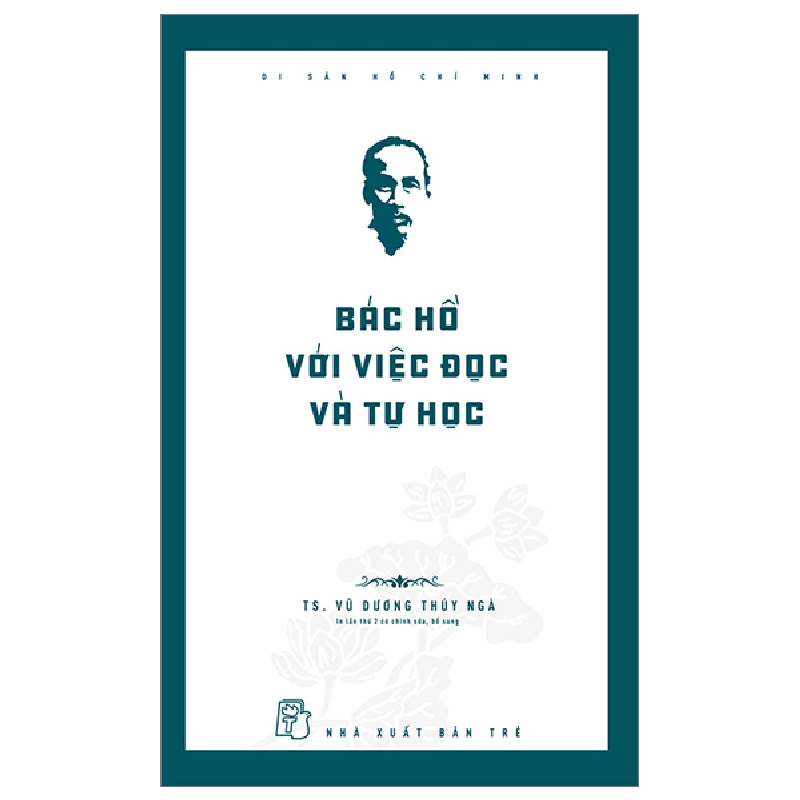 Di sản Hồ Chí Minh. Bác Hồ với việc đọc và tự học - Vũ Dương Thúy Ngà 2023 New 100% HCM.PO 47788