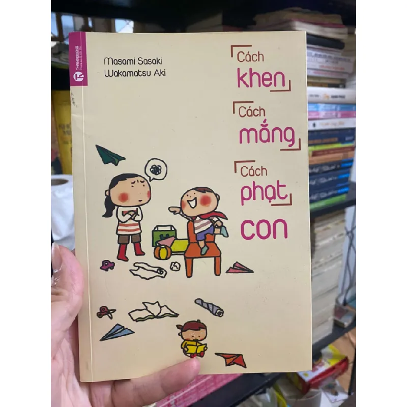 [Sách Cũ SCGR] Cách khen, cách mắng, cách phạt con GCH2308 MẸ VÀ BÉ 684281