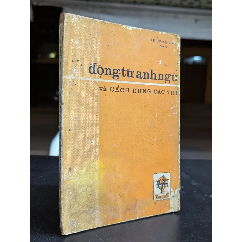 Động từ anh ngữ và cách dùng các thì - Lê Quang Vinh 588827