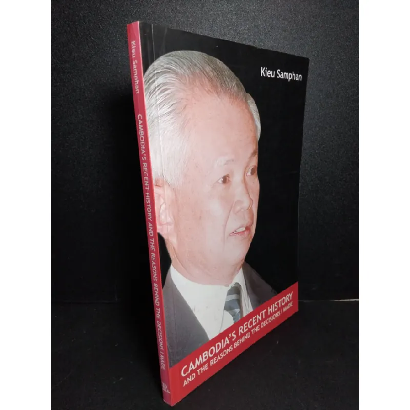 [Sách Cũ SCGR] Cambodia's Recent History and The Reasons Behind The Decisions I Made mới 70% ố vàng 2000 Kieu SamPhan HCM2103 NGOẠI VĂN 684403