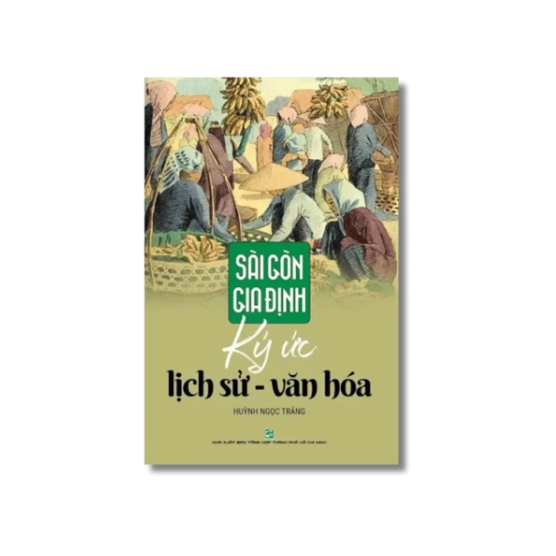 Sài Gòn - Gia Định ký ức lịch sử - văn hóa (2019) - Huỳnh Ngọc Trảng 730230