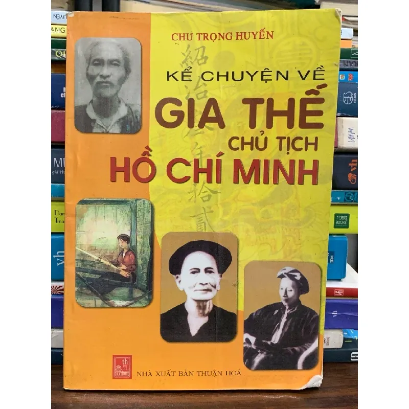 Kể chuyện về gia thế Chủ tịch Hồ Chí Minh — Chu Trọng Huyến 576694