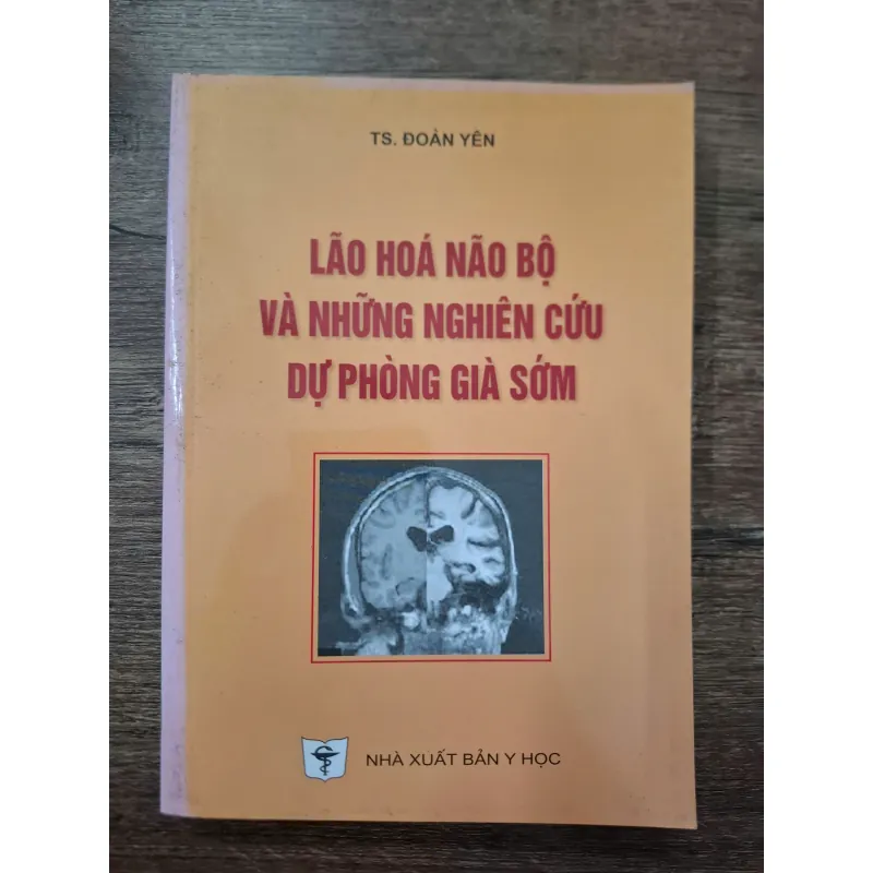 Lão Hóa Não Bộ Và Những Nghiên Cứu Dự Phòng Già Sớm - TS. Đoàn Yên - Y học 709426