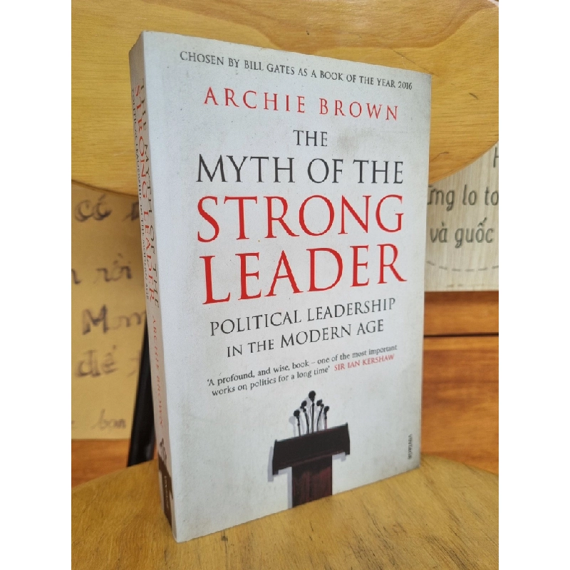 THE MYTH OF THE STRONG LEADER : POLITICAL LEADERSHIP IN THE MODERN AGE - ARCHIE BROWN 120730