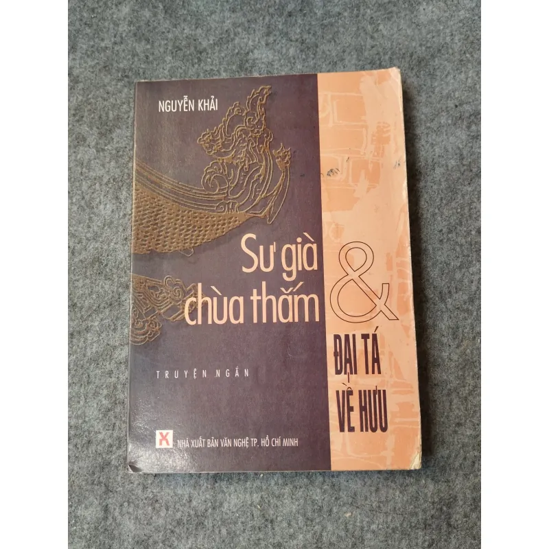 SƯ GIÀ CHÙA THẮM & ĐẠI TÁ VỀ HƯU - NGUYỄN KHẢI 719938