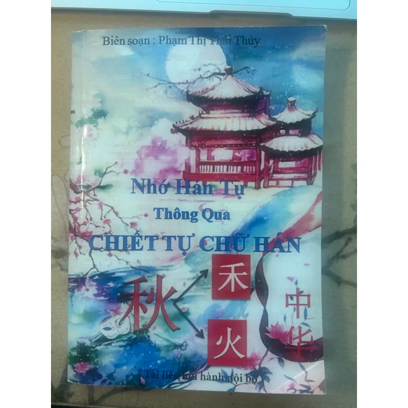 Sách Tự Học Chiết Tự Chữ Hán - Tái bản, Biên soạn Phạm Thị Thúy mới 90% 756789