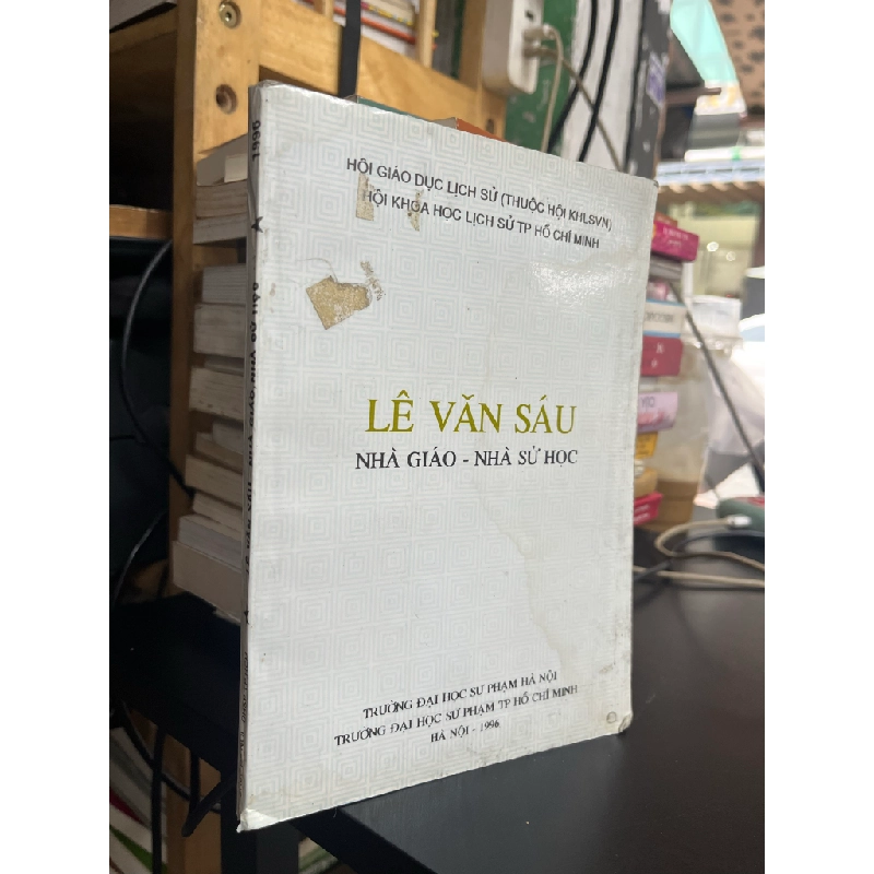 Lê Văn Sáu: Nhà giáo - Nhà Sử học 493241